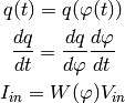q(t) = q(\varphi(t))

\frac{dq}{dt} = \frac{dq}{d\varphi} \frac{d\varphi}{dt}

I_{in} = W(\varphi) V_{in}