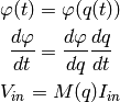 \varphi(t) = \varphi(q(t))

\frac{d\varphi}{dt} = \frac{d\varphi}{dq} \frac{dq}{dt}

V_{in} = M(q) I_{in}