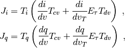 J_i = T_i \left(
       \frac{di}{dv} T_{cv} + \frac{di}{dv_T} E_{\tau} T_{dv}
       \right) \; ,

J_q = T_q \left(
       \frac{dq}{dv} T_{cv} + \frac{dq}{dv_T} E_{\tau} T_{dv}
       \right) \; ,